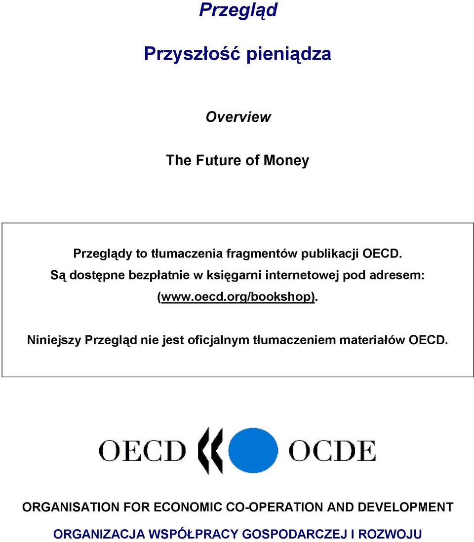 Są dostępne bezpłatnie w księgarni internetowej pod adresem: (www.oecd.org/bookshop).