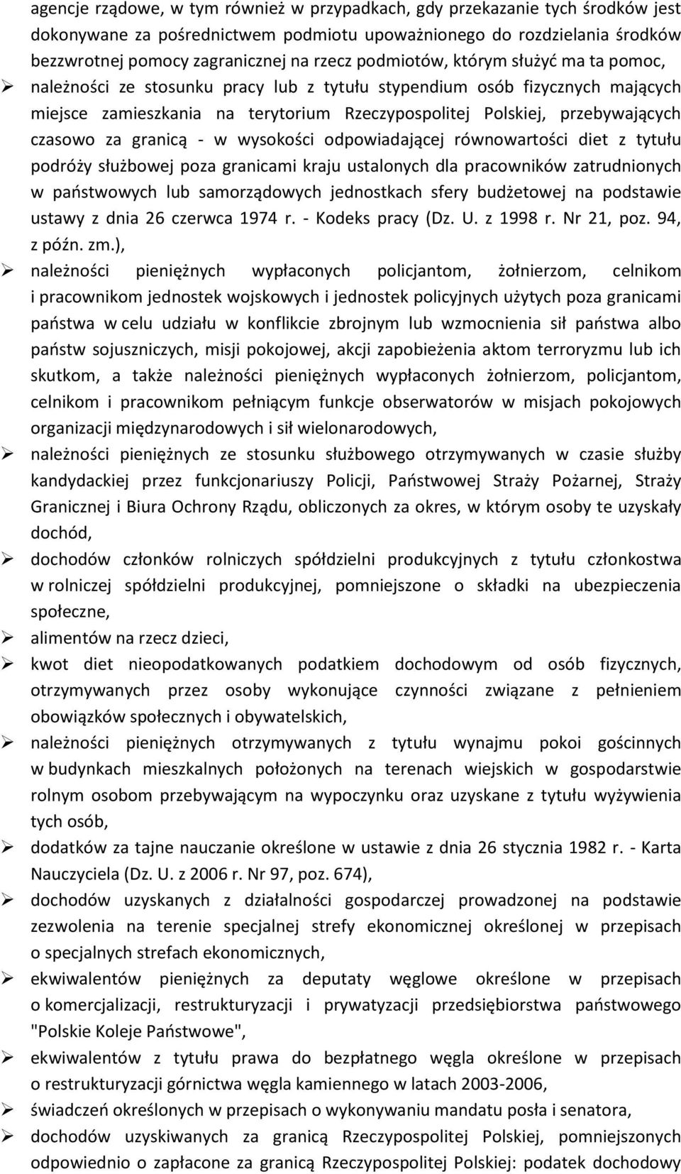 czasowo za granicą - w wysokości odpowiadającej równowartości diet z tytułu podróży służbowej poza granicami kraju ustalonych dla pracowników zatrudnionych w państwowych lub samorządowych jednostkach