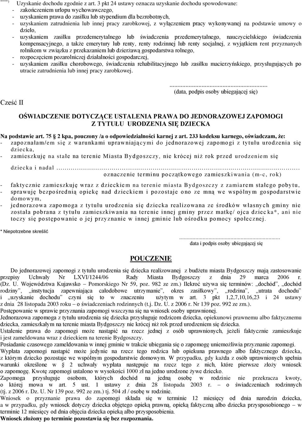 zarobkowej, z wyłączeniem pracy wykonywanej na podstawie umowy o dzieło, - uzyskaniem zasiłku przedemerytalnego lub świadczenia przedemerytalnego, nauczycielskiego świadczenia kompensacyjnego, a