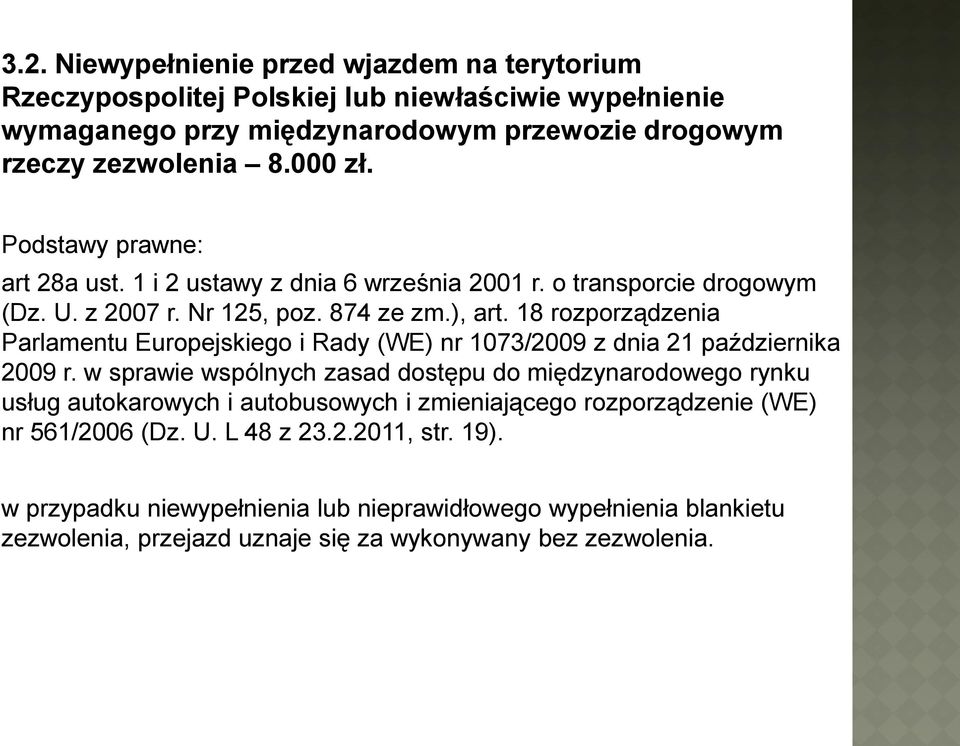 18 rozporządzenia Parlamentu Europejskiego i Rady (WE) nr 1073/2009 z dnia 21 października 2009 r.