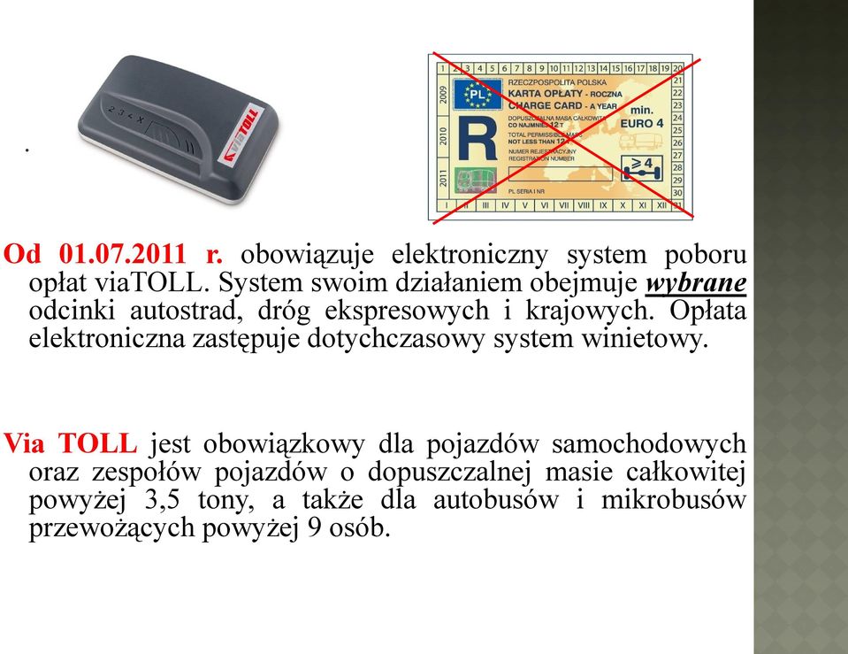 Opłata elektroniczna zastępuje dotychczasowy system winietowy.