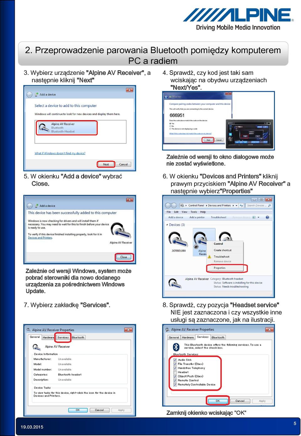 W okienku "Devices and Printers" kliknij prawym przyciskiem "Alpine AV Receiver" a następnie wybierz"properties" Zależnie od wersji Windows, system może pobrać sterowniki dla nowo