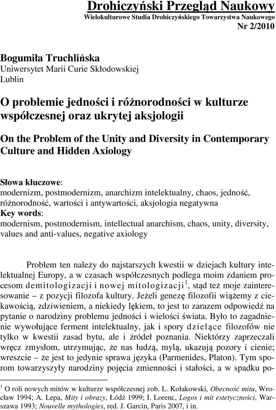 intelektualny, chaos, jedność, różnorodność, wartości i antywartości, aksjologia negatywna Key words: modernism, postmodernism, intellectual anarchism, chaos, unity, diversity, values and