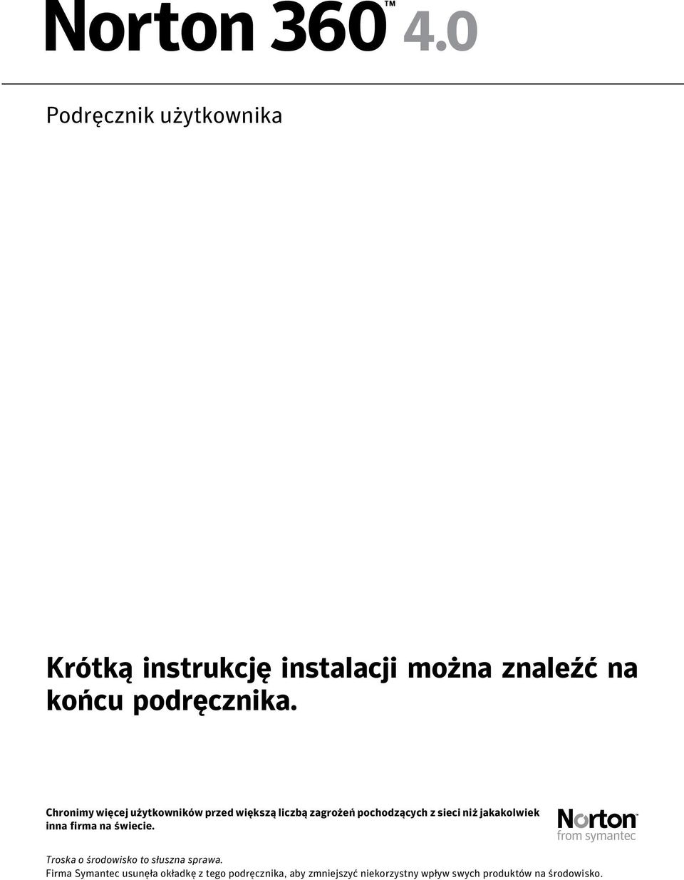 jakakolwiek inna firma na świecie. Troska o środowisko to słuszna sprawa.