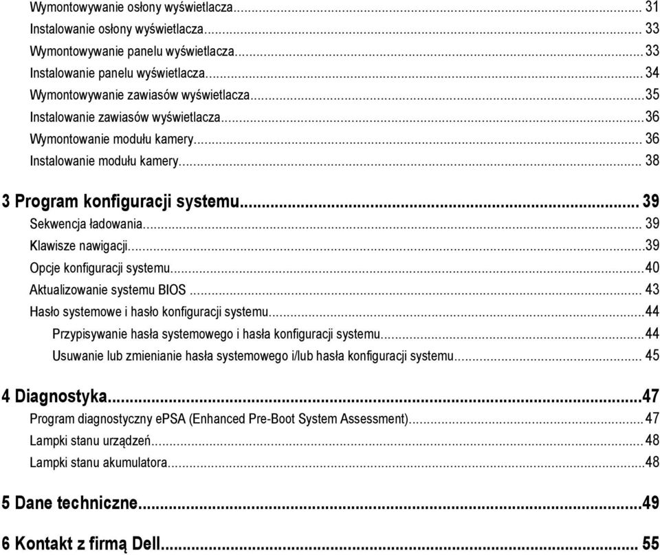 ..39 Opcje konfiguracji systemu...40 Aktualizowanie systemu BIOS... 43 Hasło systemowe i hasło konfiguracji systemu...44 Przypisywanie hasła systemowego i hasła konfiguracji systemu.