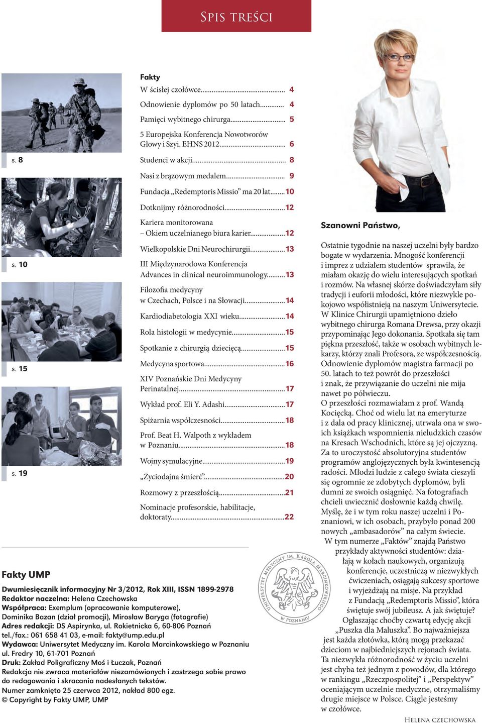 ..12 Wielkopolskie Dni Neurochirurgii...13 III Międzynarodowa Konferencja Advances in clinical neuroimmunology...13 Filozofia medycyny w Czechach, Polsce i na Słowacji...14 Kardiodiabetologia XXI wieku.