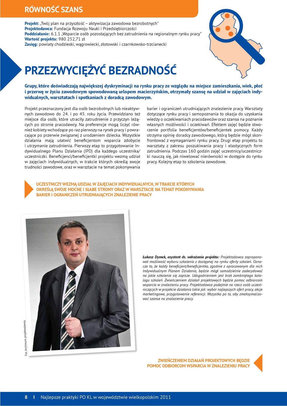 BEZRADNOŚĆ Grupy, które doświadczają największej dyskryminacji na rynku pracy ze względu na miejsce zamieszkania, wiek, płeć i przerwę w życiu zawodowym spowodowaną urlopem macierzyńskim, otrzymały