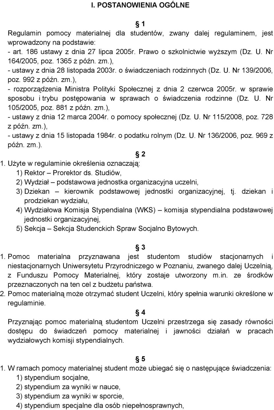 w sprawie sposobu i trybu postępowania w sprawach o świadczenia rodzinne (Dz. U. Nr 105/2005, poz. 881 z późn. zm.), - ustawy z dnia 12 marca 2004r. o pomocy społecznej (Dz. U. Nr 115/2008, poz.