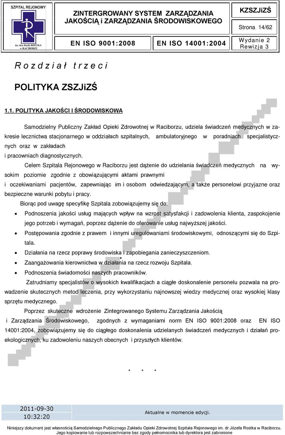 1. POLITYKA JAKOÚCI I ÚRODOWISKOWA Samodzielny Publiczny Zakùad Opieki Zdrowotnej w Raciborzu, udziela œwiadczeñ medycznych w zakresie lecznictwa stacjonarnego w oddziaùach szpitalnych,