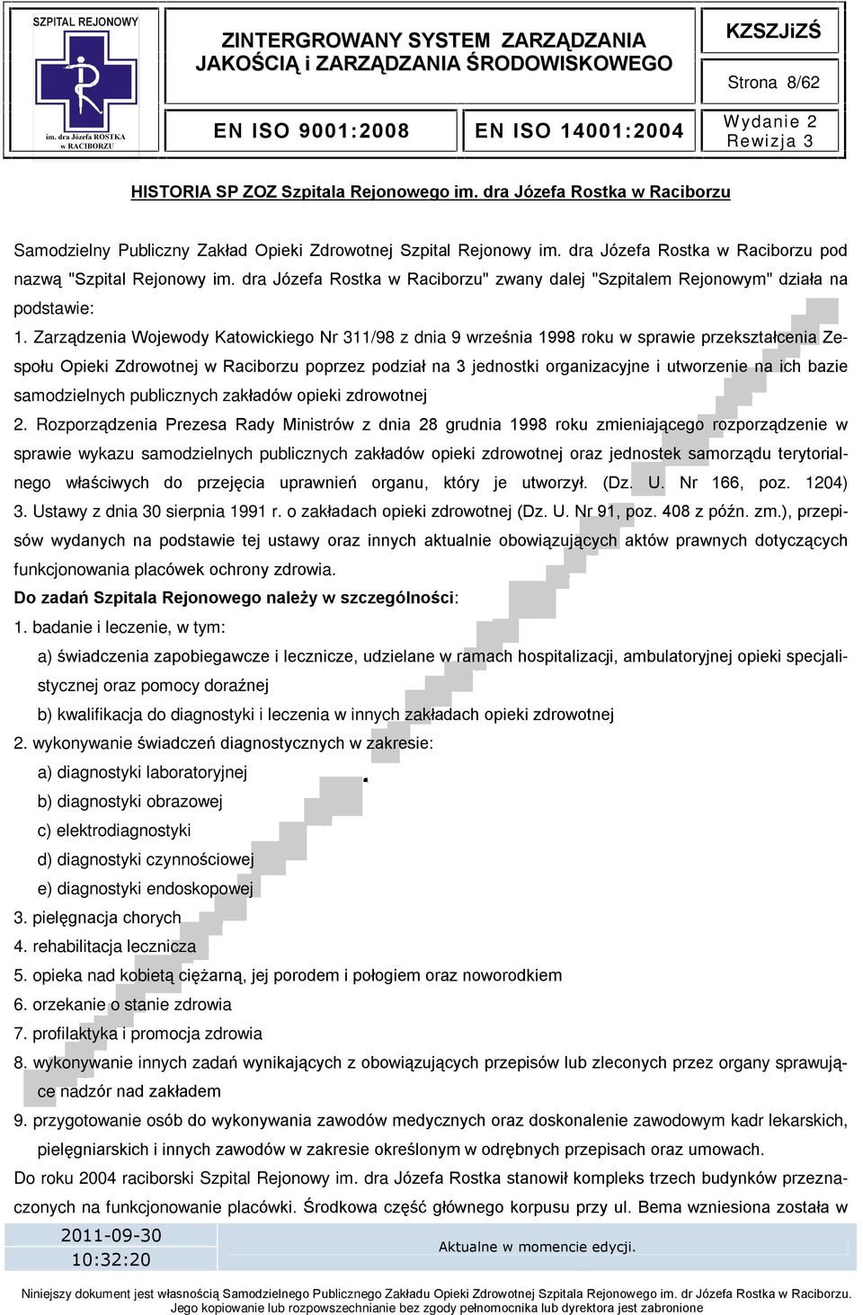 Zarz¹dzenia Wojewody Katowickiego Nr 311/98 z dnia 9 wrzeœnia 1998 roku w sprawie przeksztaùcenia Zespoùu Opieki Zdrowotnej w Raciborzu poprzez podziaù na 3 jednostki organizacyjne i utworzenie na