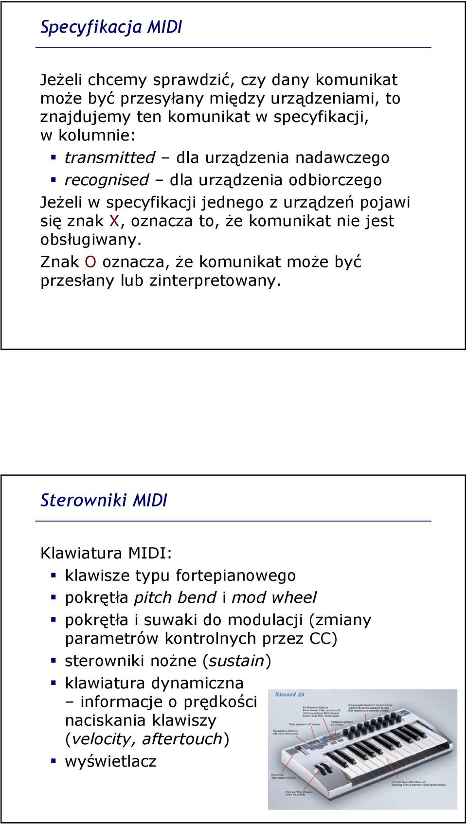 Znak O oznacza, że komunikat może być przesłany lub zinterpretowany.