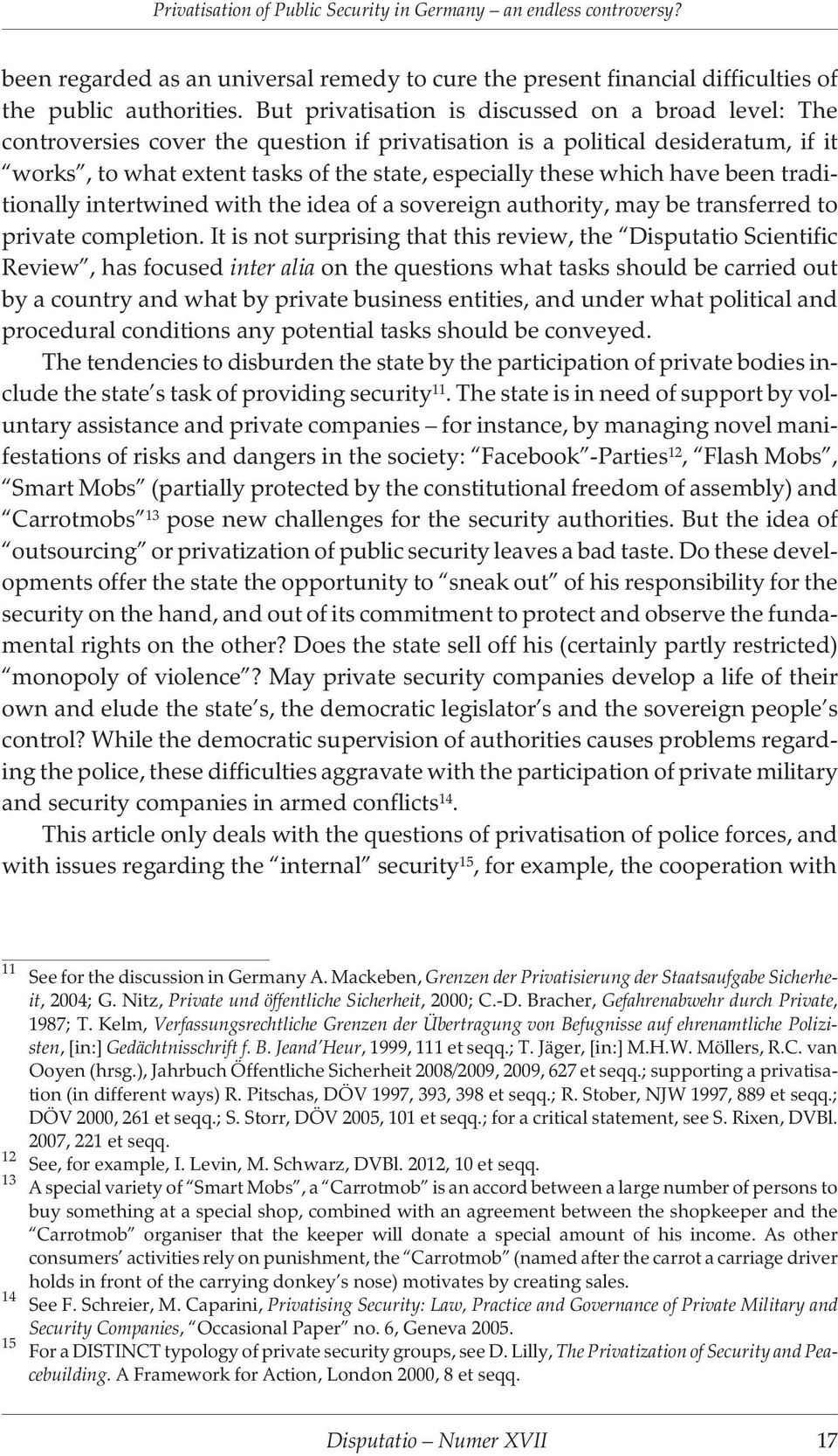 which have been traditionally intertwined with the idea of a sovereign authority, may be transferred to private completion.