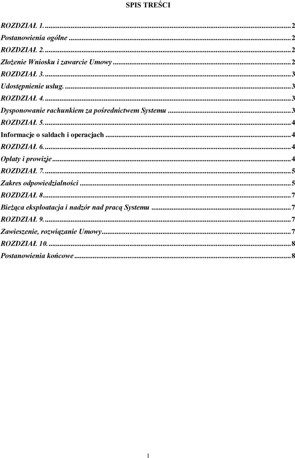 ... 4 Informacje o saldach i operacjach... 4 ROZDZIAŁ 6.... 4 Opłaty i prowizje... 4 ROZDZIAŁ 7.... 5 Zakres odpowiedzialności.