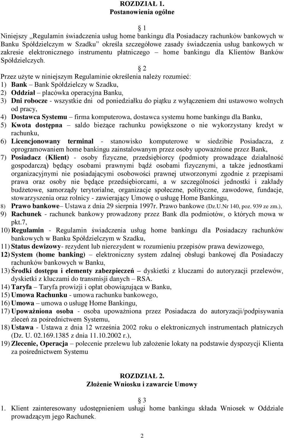 zakresie elektronicznego instrumentu płatniczego home bankingu dla Klientów Banków Spółdzielczych.