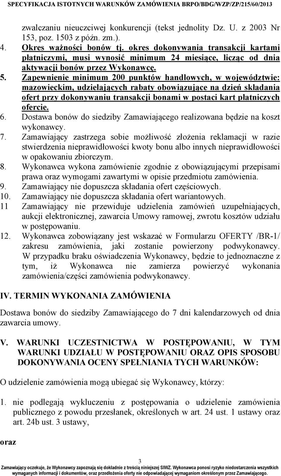 Zapewnienie minimum 200 punktów handlowych, w województwie: mazowieckim, udzielających rabaty obowiązujące na dzień składania ofert przy dokonywaniu transakcji bonami w postaci kart płatniczych