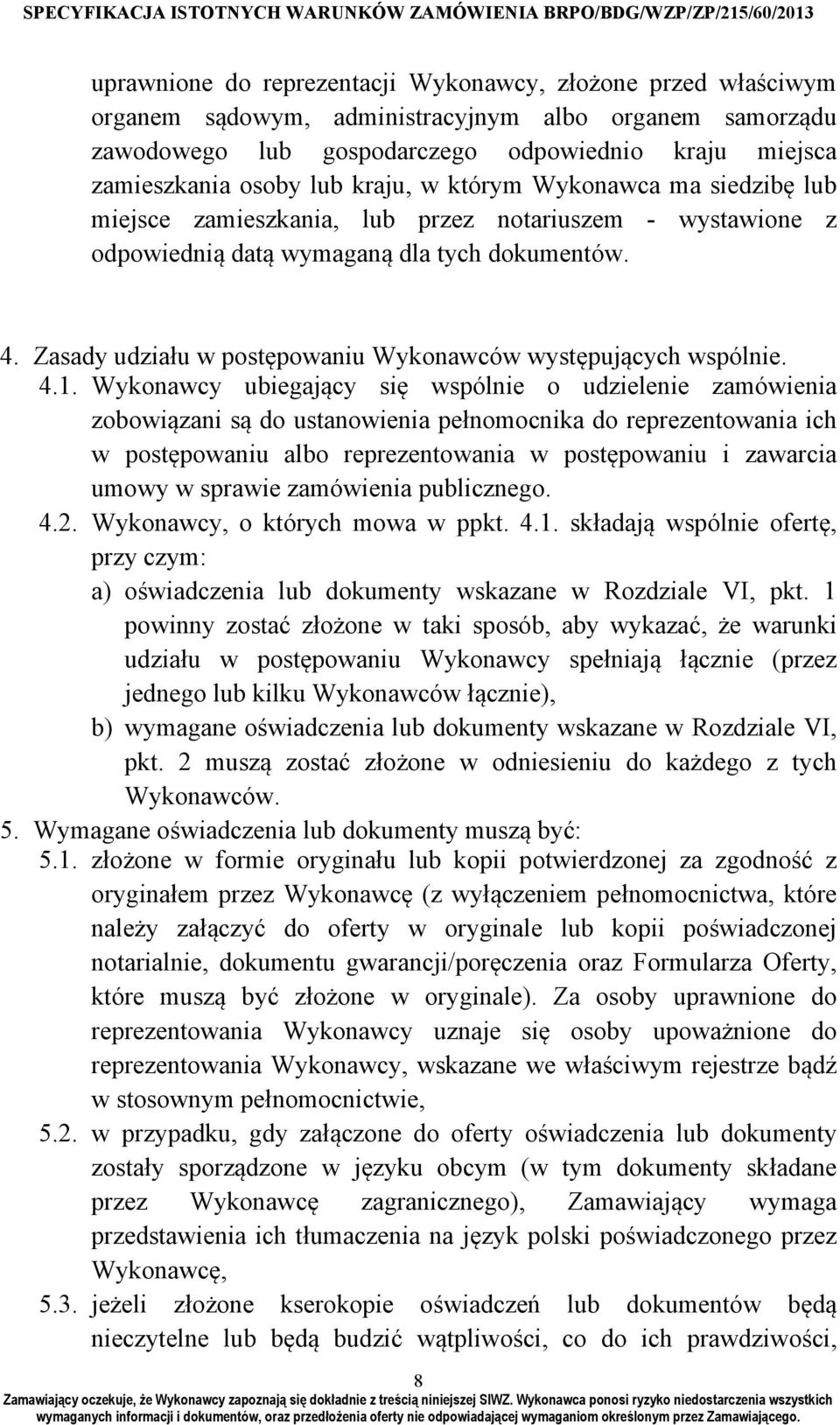 Zasady udziału w postępowaniu Wykonawców występujących wspólnie. 4.1.