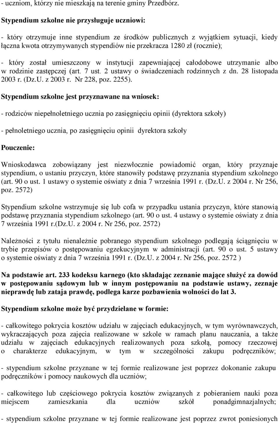 (rocznie); - który został umieszczony w instytucji zapewniającej całodobowe utrzymanie albo w rodzinie zastępczej (art. 7 ust. 2 ustawy o świadczeniach rodzinnych z dn. 28 listopada 2003 r. (Dz.U.