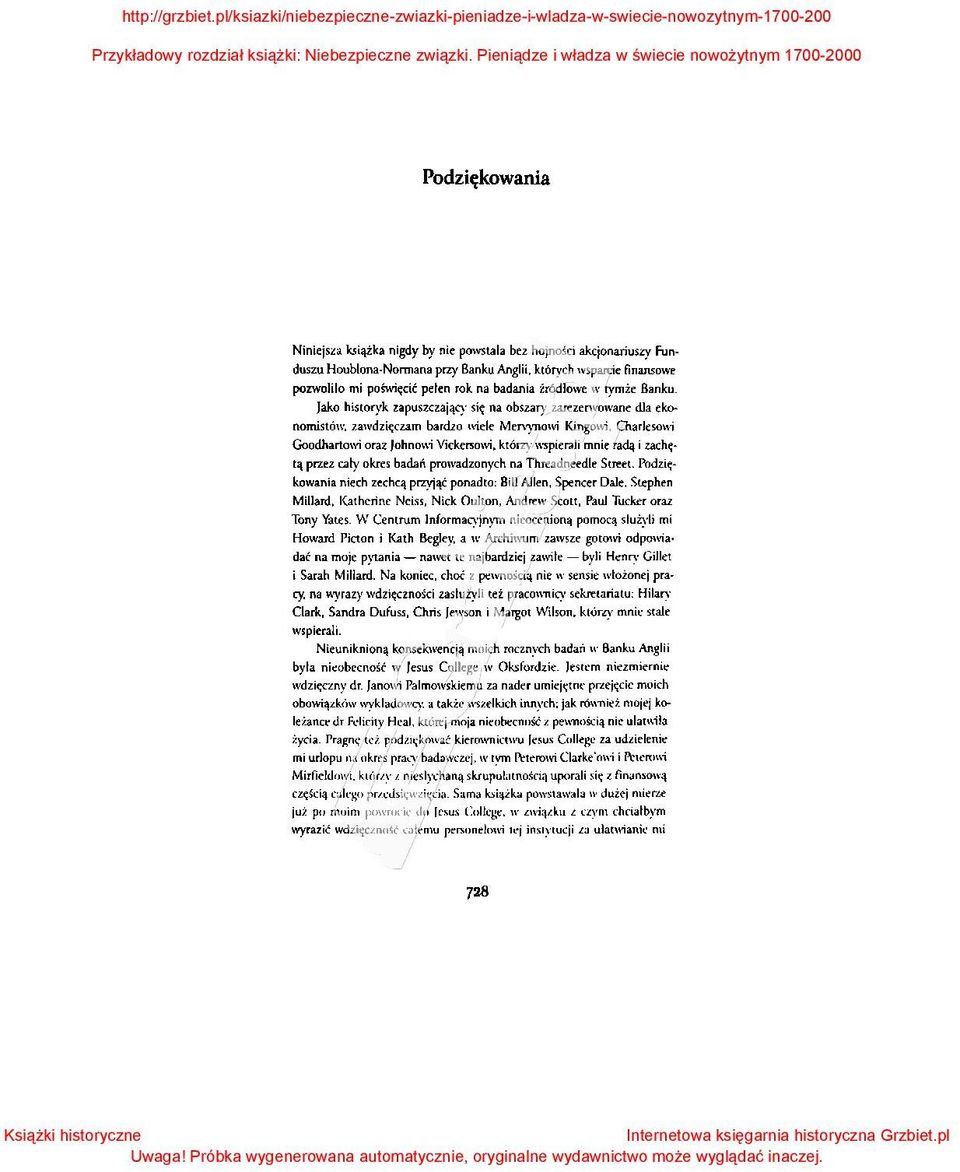 -ynowi Kingowi, Charlesowi Goodhartowi oraz Johnowi Vickersowi, którzy wspieraji mnie radą i zachętą przez cały okres badań prowadzonych na Threadnecdle Street.