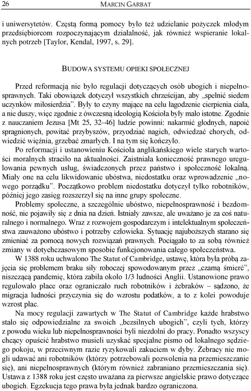 BUDOWA SYSTEMU OPIEKI SPOŁECZNEJ Przed reformacją nie było regulacji dotyczących osób ubogich i niepełnosprawnych.