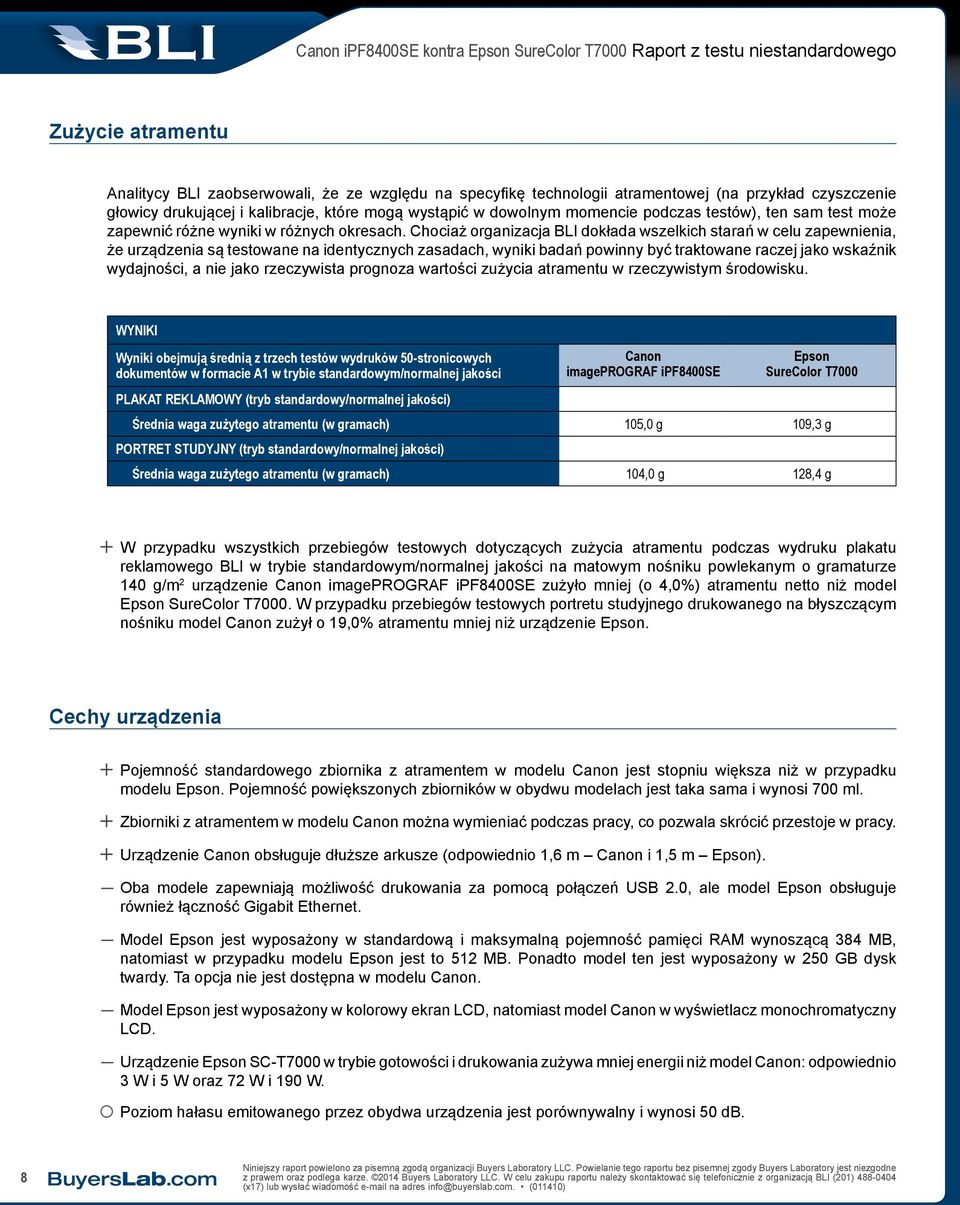 Chociaż organizacja BLI dokłada wszelkich starań w celu zapewnienia, że urządzenia są testowane na identycznych zasadach, wyniki badań powinny być traktowane raczej jako wskaźnik wydajności, a nie