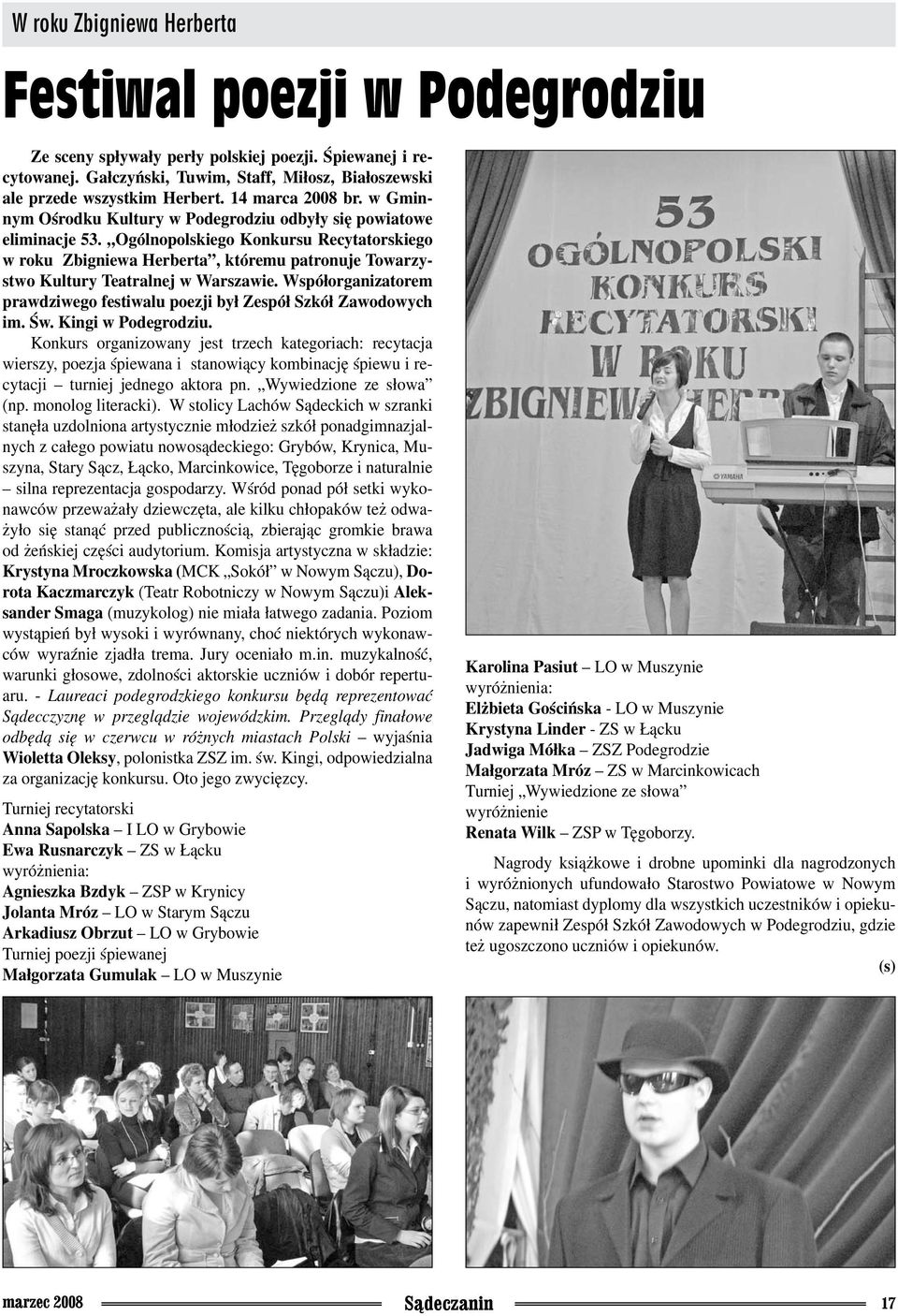 Ogólnopolskiego Konkursu Recytatorskiego w roku Zbigniewa Herberta, któremu patronuje Towarzystwo Kultury Teatralnej w Warszawie.