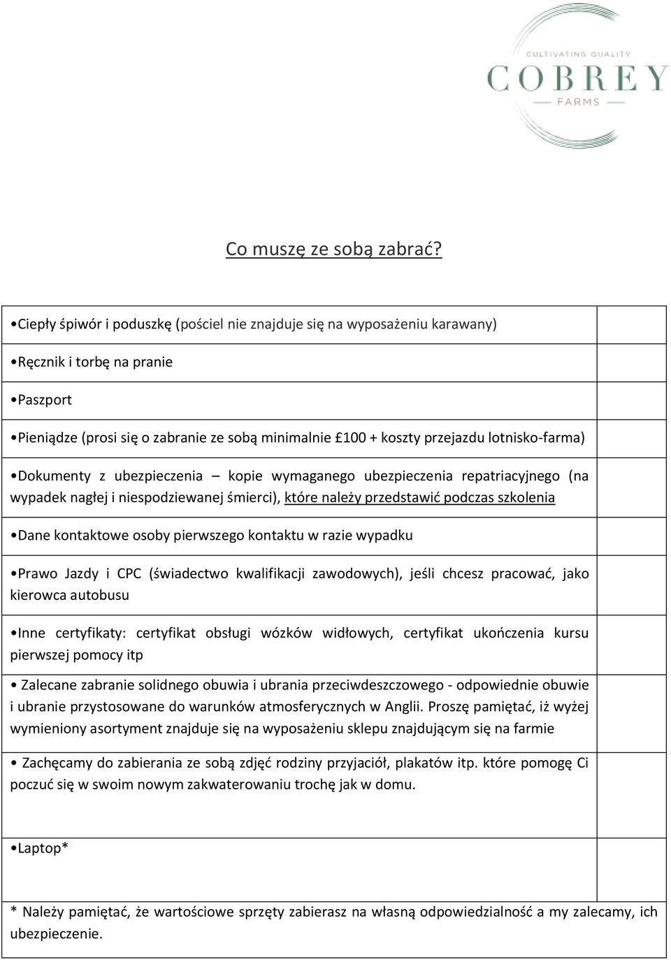 lotnisko-farma) Dokumenty z ubezpieczenia kopie wymaganego ubezpieczenia repatriacyjnego (na wypadek nagłej i niespodziewanej śmierci), które należy przedstawić podczas szkolenia Dane kontaktowe