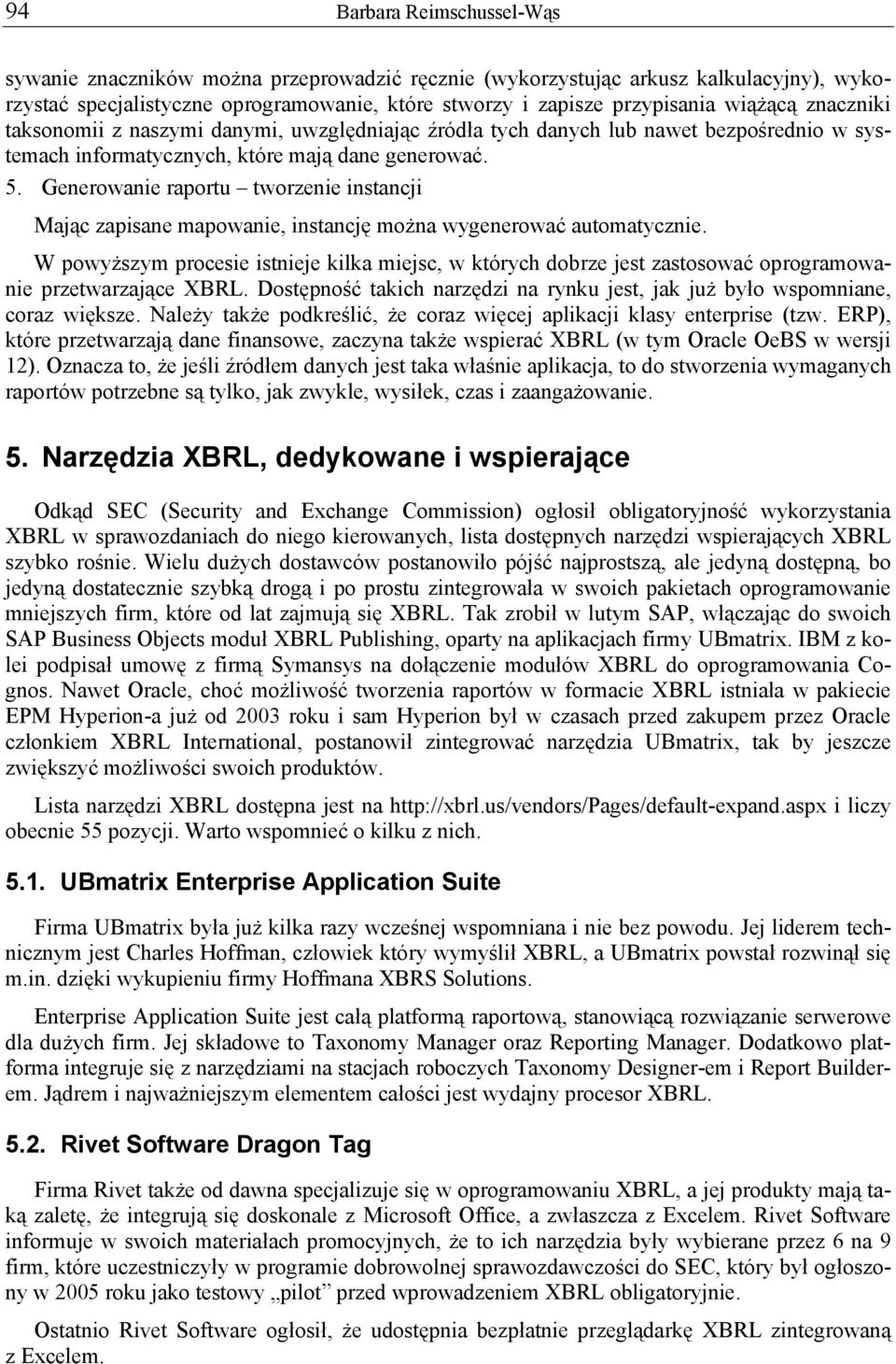 Generowanie raportu tworzenie instancji Mając zapisane mapowanie, instancję można wygenerować automatycznie.