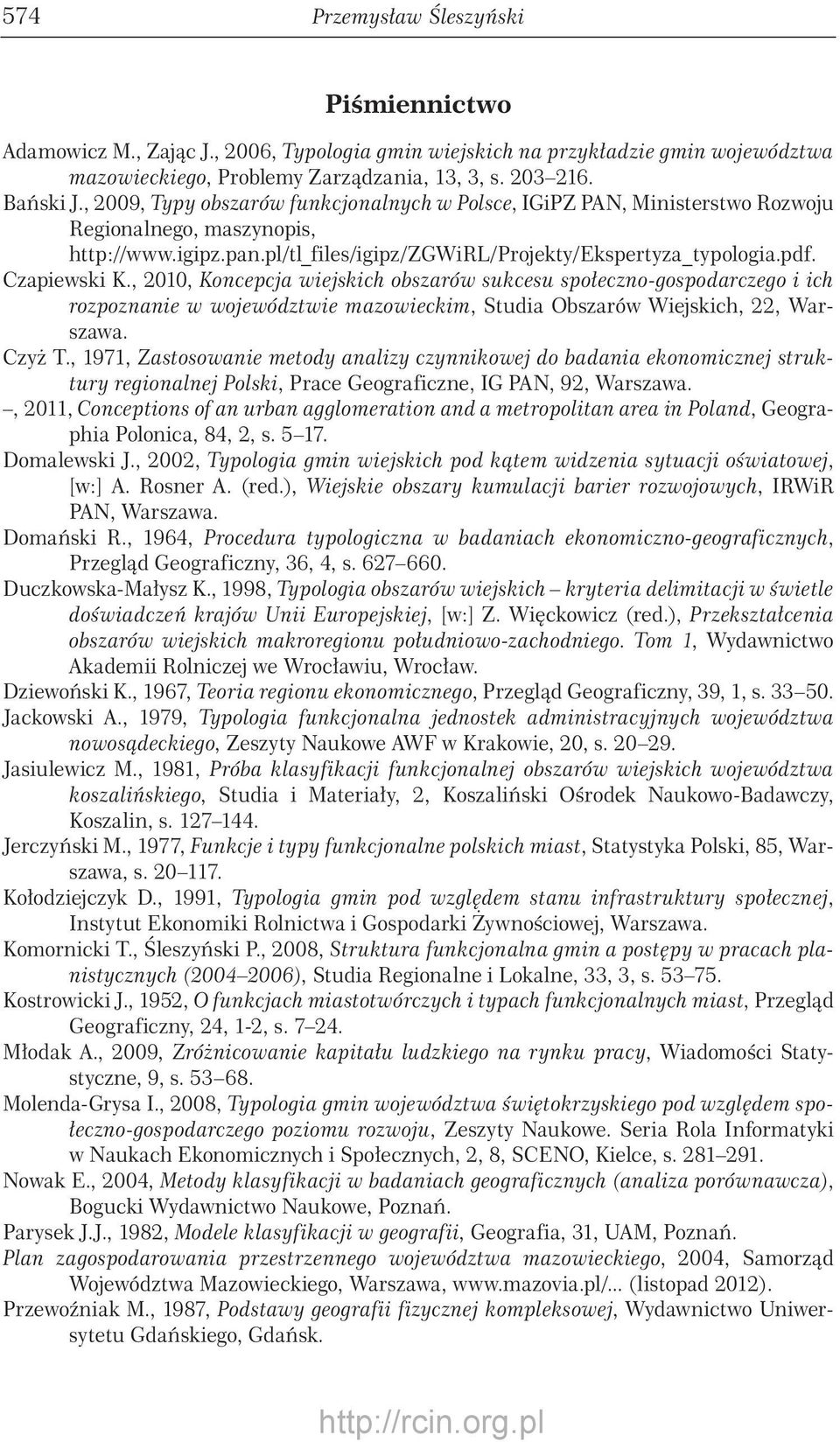 , 2010, Koncepcja wiejskich obszarów sukcesu społeczno-gospodarczego i ich rozpoznanie w województwie mazowieckim, Studia Obszarów Wiejskich, 22, Warszawa. Czyż T.