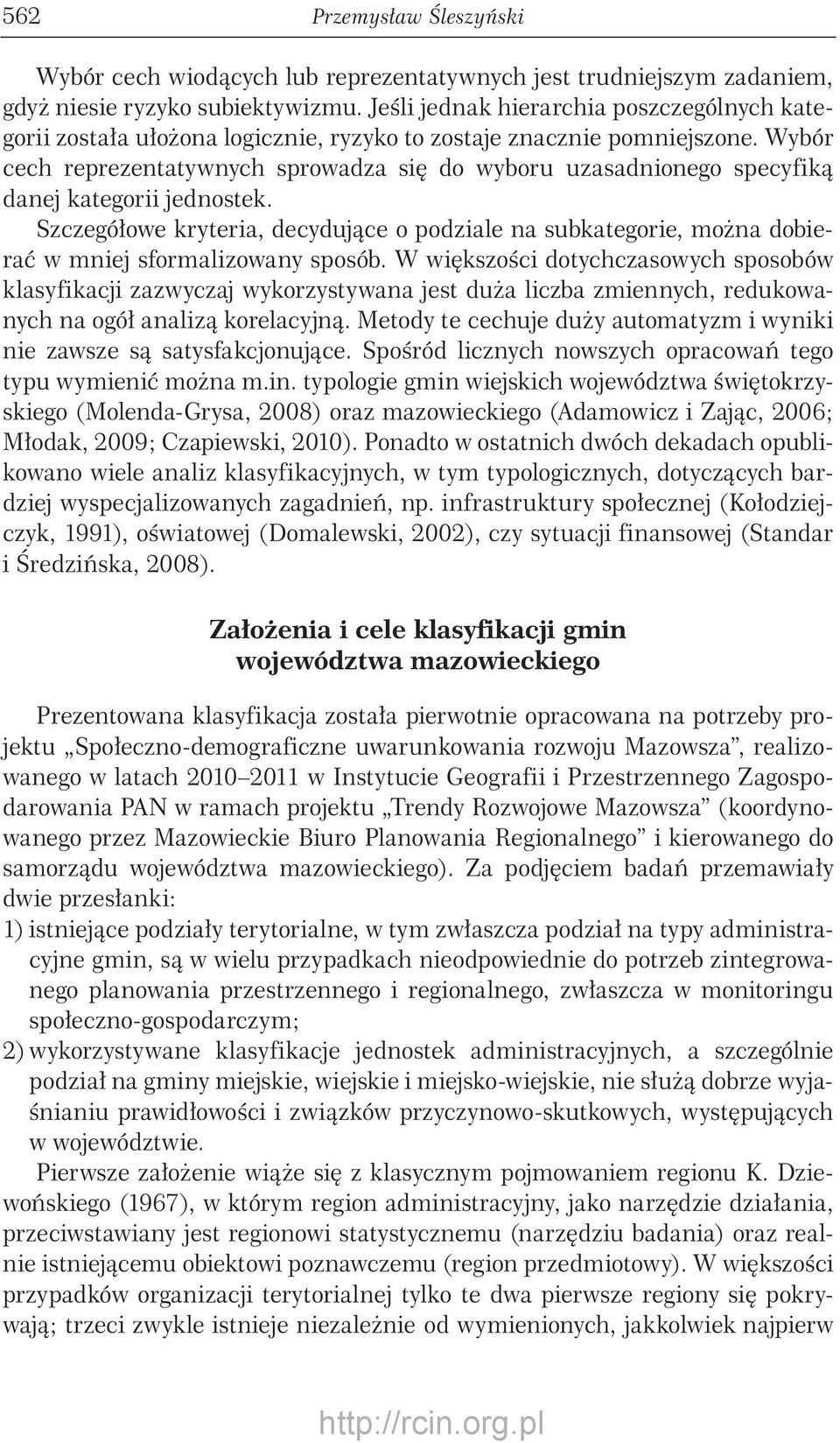 Wybór cech reprezentatywnych sprowadza się do wyboru uzasadnionego specyfiką danej kategorii jednostek.