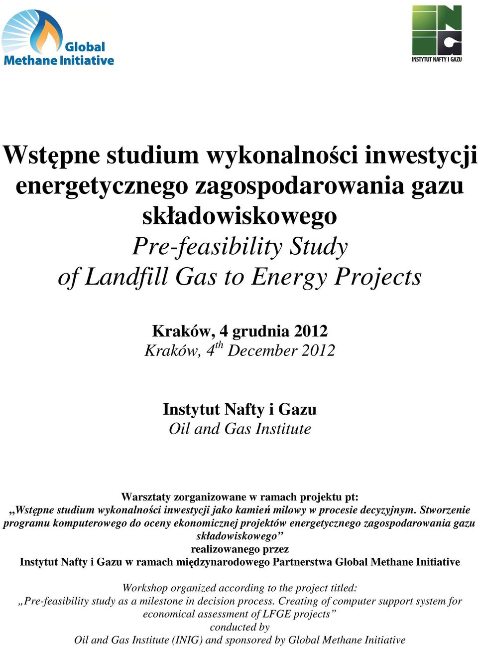 Stworzenie programu komputerowego do oceny ekonomicznej projektów energetycznego zagospodarowania gazu składowiskowego realizowanego przez Instytut Nafty i Gazu w ramach międzynarodowego Partnerstwa