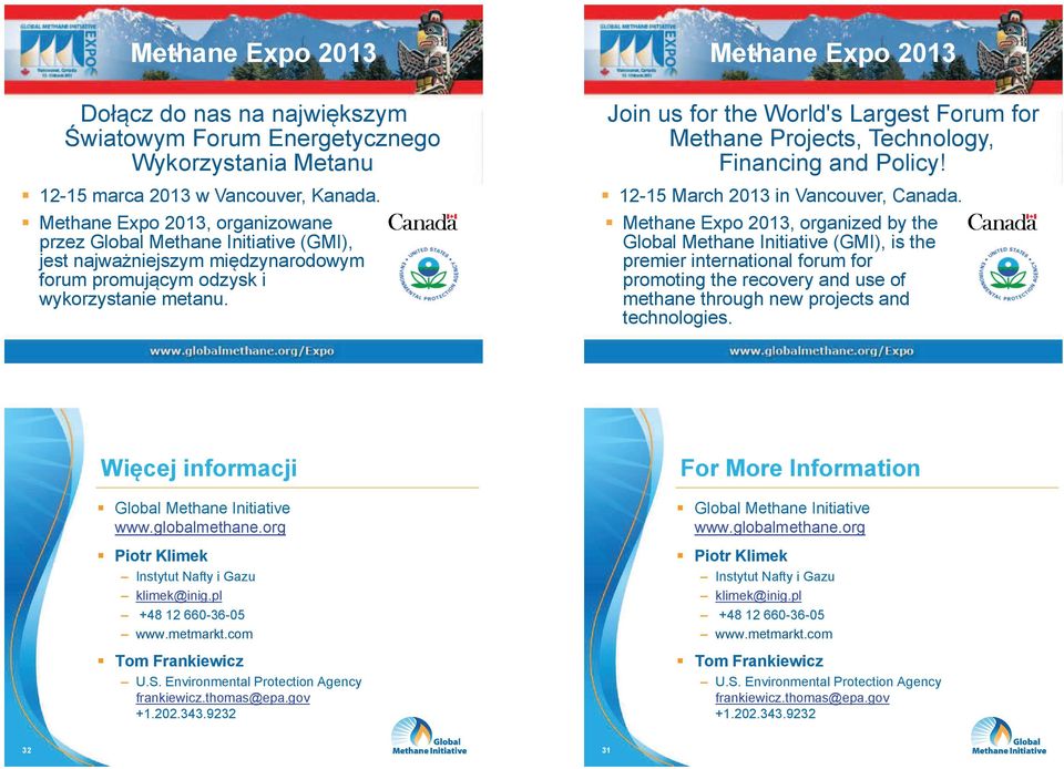 Methane Expo 2013 Join us for the World's Largest Forum for Methane Projects, Technology, Financing and Policy! 12-15 March 2013 in Vancouver, Canada.