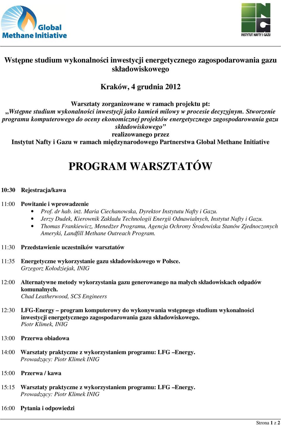 Stworzenie programu komputerowego do oceny ekonomicznej projektów energetycznego zagospodarowania gazu składowiskowego realizowanego przez Instytut Nafty i Gazu w ramach międzynarodowego Partnerstwa