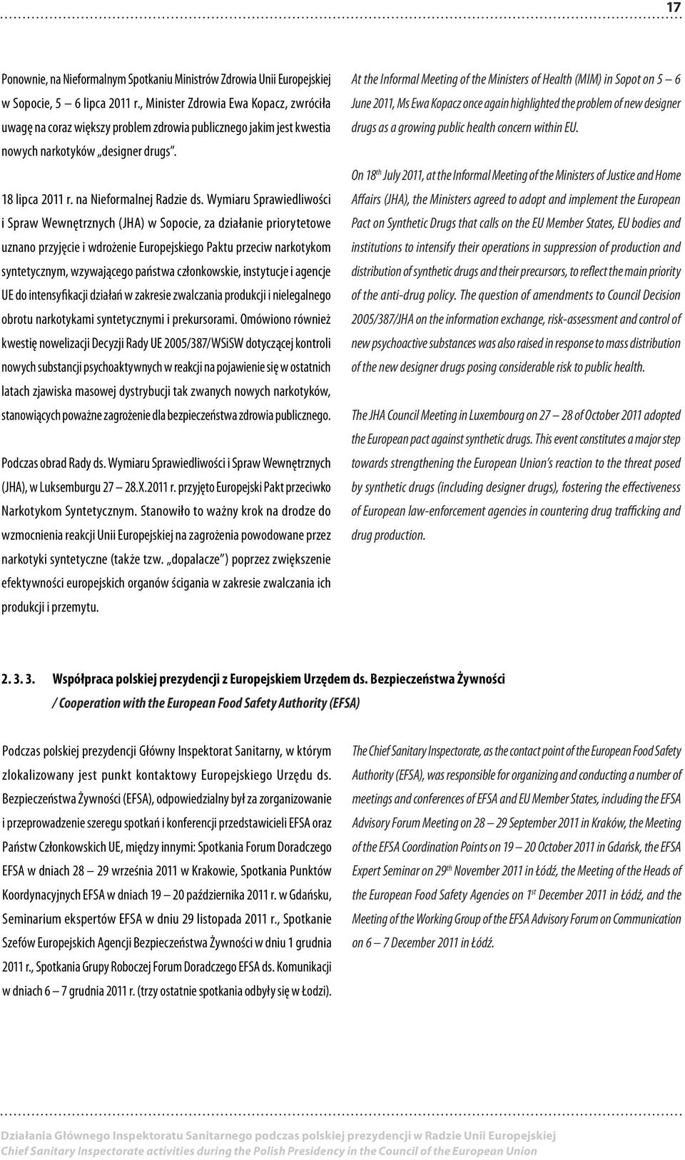 Wymiaru Sprawiedliwości i Spraw Wewnętrznych (JHA) w Sopocie, za działanie priorytetowe uznano przyjęcie i wdrożenie Europejskiego Paktu przeciw narkotykom syntetycznym, wzywającego państwa