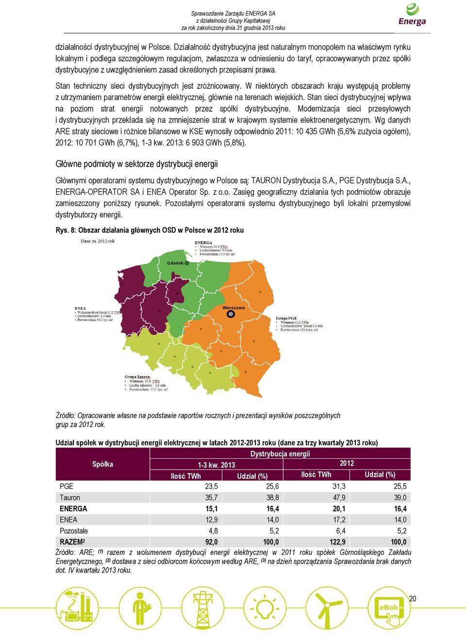 uwzględnieniem zasad określonych przepisami prawa. Stan techniczny sieci dystrybucyjnych jest zróżnicowany.