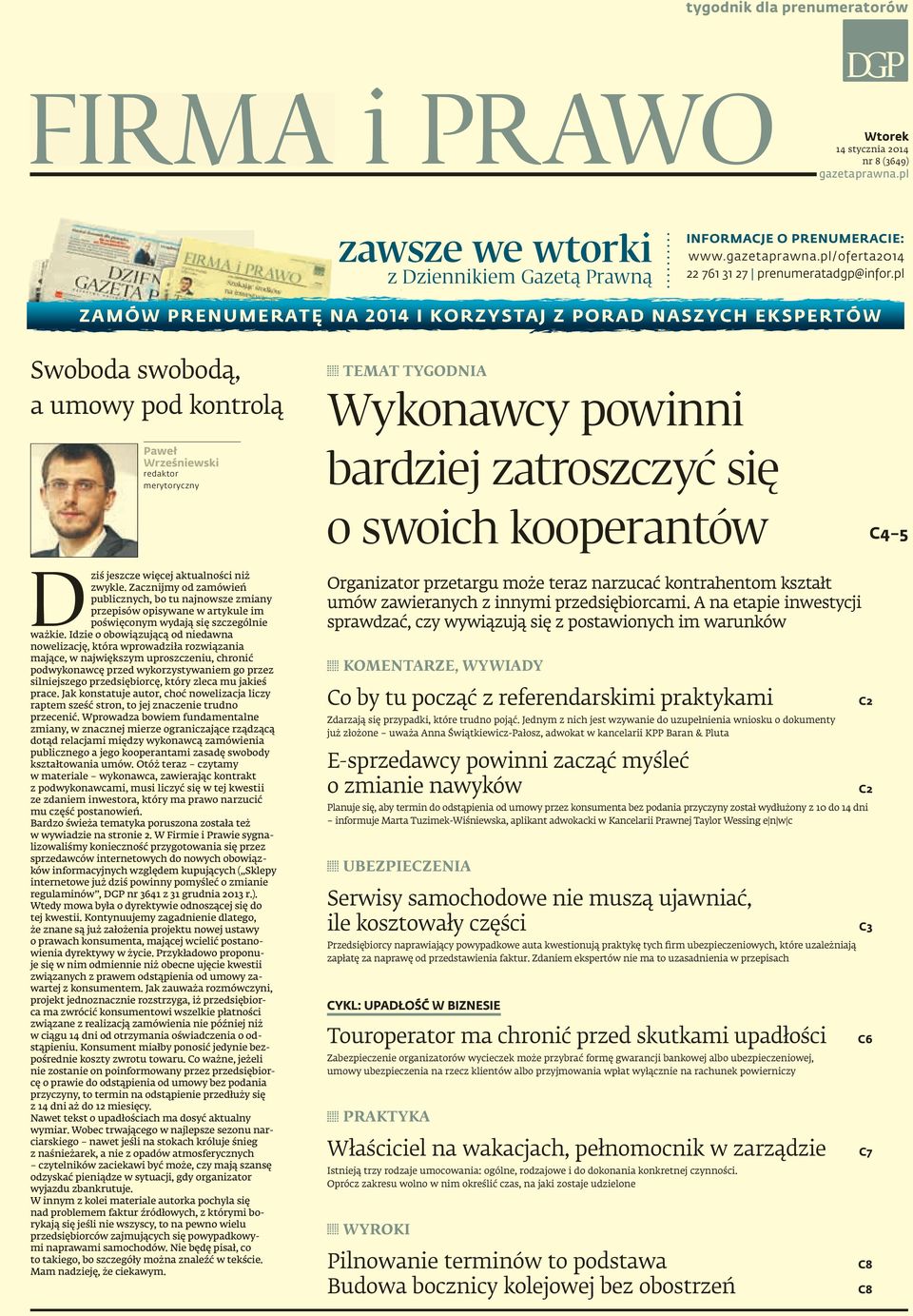 się D ziś jeszcze więcej aktualności niż zwykle. Zacznijmy od zamówień publicznych, bo tu najnowsze zmiany przepisów opisywane w artykule im poświęconym wydają się szczególnie ważkie.