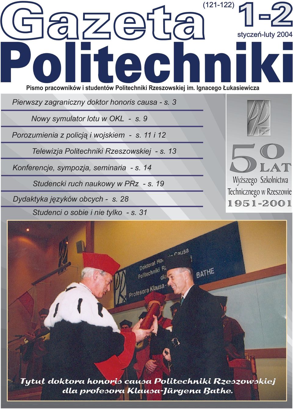 9 1-2 styczeñ-luty 2004 Porozumienia z policj¹ i wojskiem - s. 11 i 12 Telewizja Politechniki Rzeszowskiej - s. 13 Konferencje, sympozja, seminaria - s.