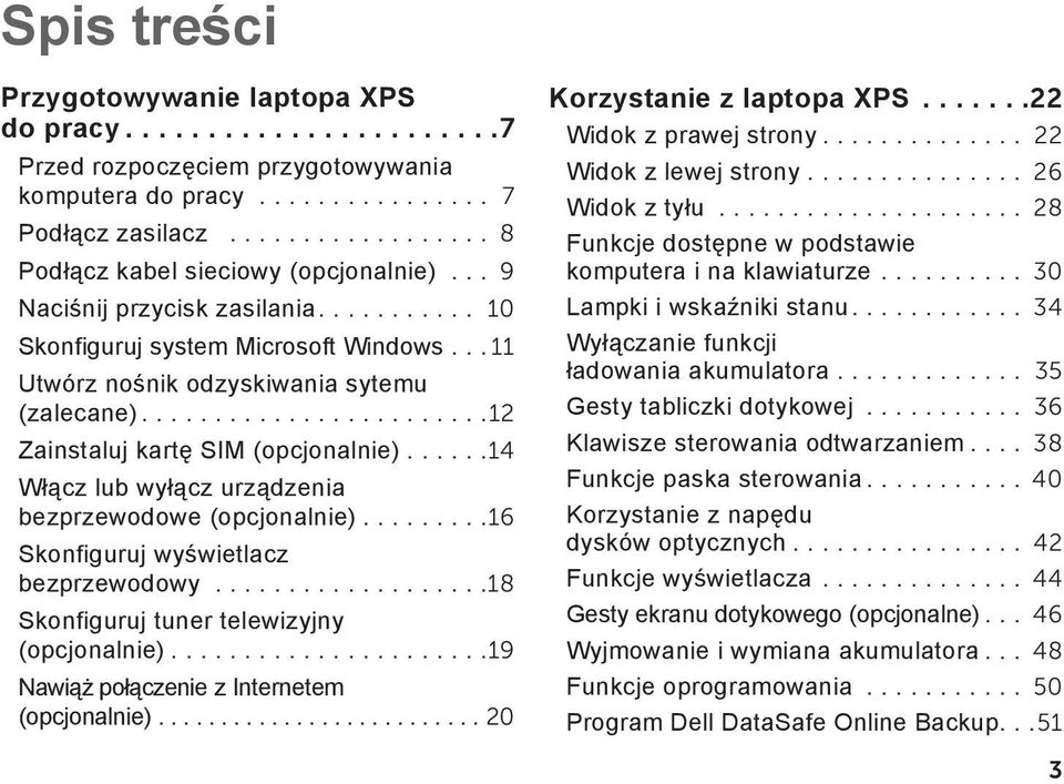 .......................12 Zainstaluj kartę SIM (opcjonalnie)......14 Włącz lub wyłącz urządzenia bezprzewodowe (opcjonalnie).........16 Skonfiguruj wyświetlacz bezprzewodowy.