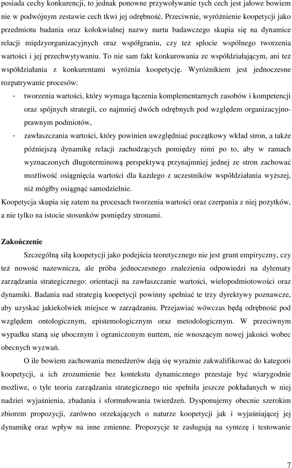 tworzenia wartości i jej przechwytywaniu. To nie sam fakt konkurowania ze współdziałającym, ani też współdziałania z konkurentami wyróżnia koopetycję.