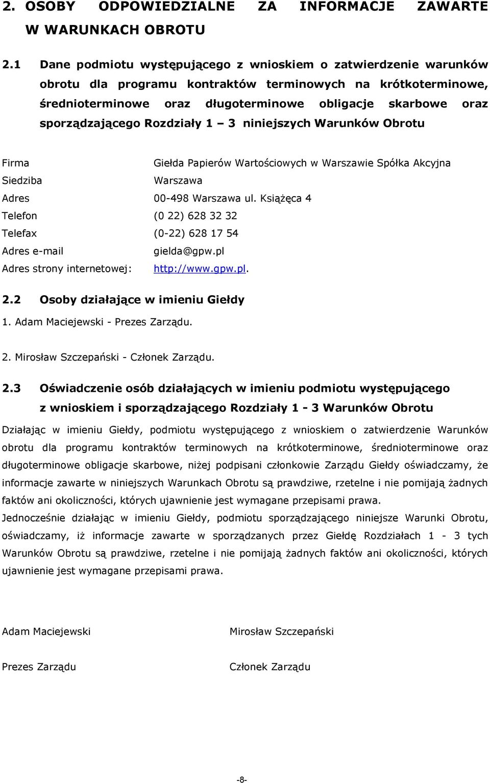 sporządzającego Rozdziały 1 3 niniejszych Warunków Obrotu Firma Giełda Papierów Wartościowych w Warszawie Spółka Akcyjna Siedziba Warszawa Adres 00-498 Warszawa ul.