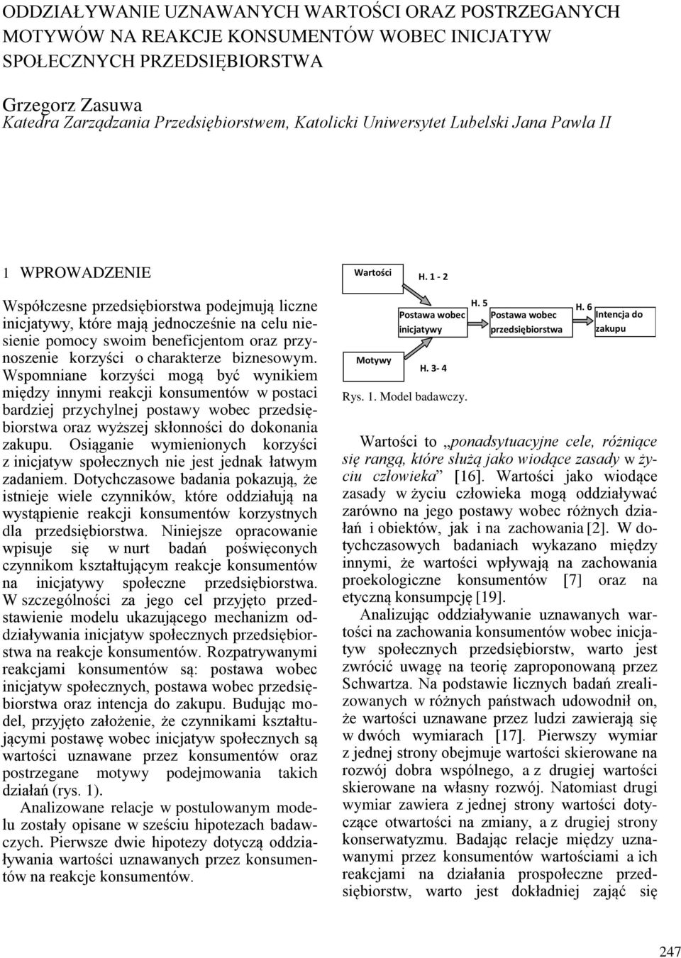 1-2 Współczesne przedsiębiorstwa podejmują liczne inicjatywy, które mają jednocześnie na celu niesienie pomocy swoim beneficjentom oraz przynoszenie korzyści o charakterze biznesowym.