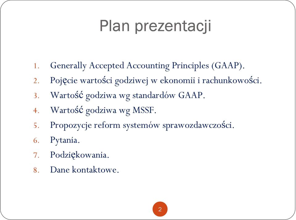 Wartość godziwa wg standardów GAAP. 4. Wartość godziwa wg MSSF. 5.