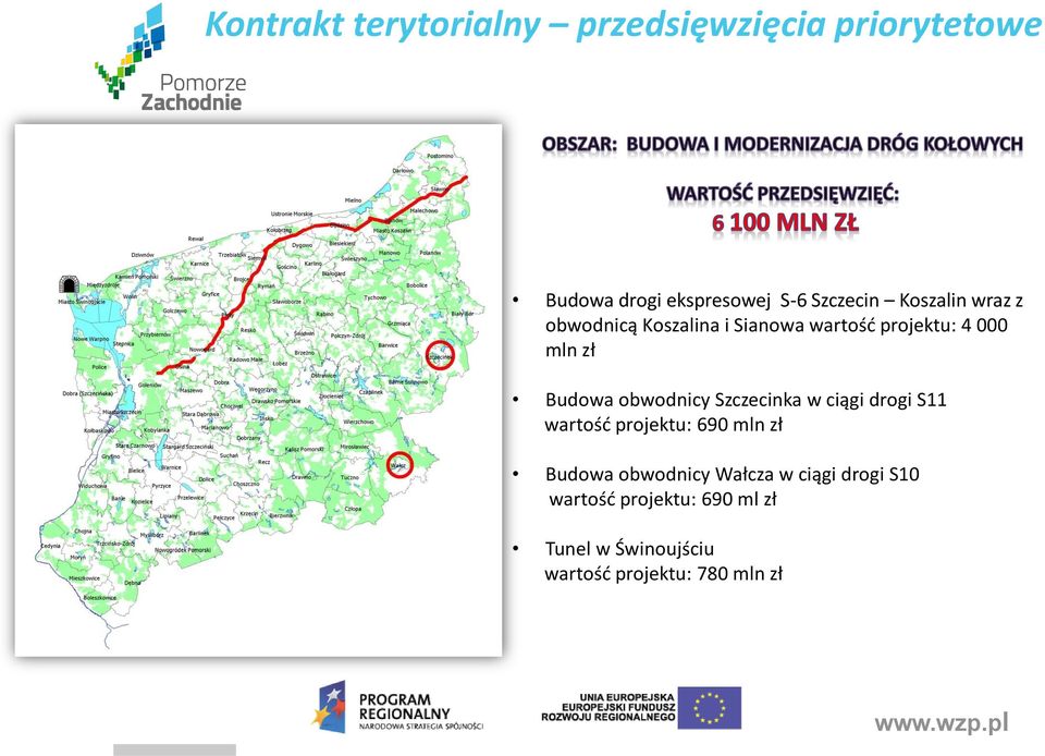 obwodnicy Szczecinka w ciągi drogi S11 wartość projektu: 690 mln zł Budowa obwodnicy