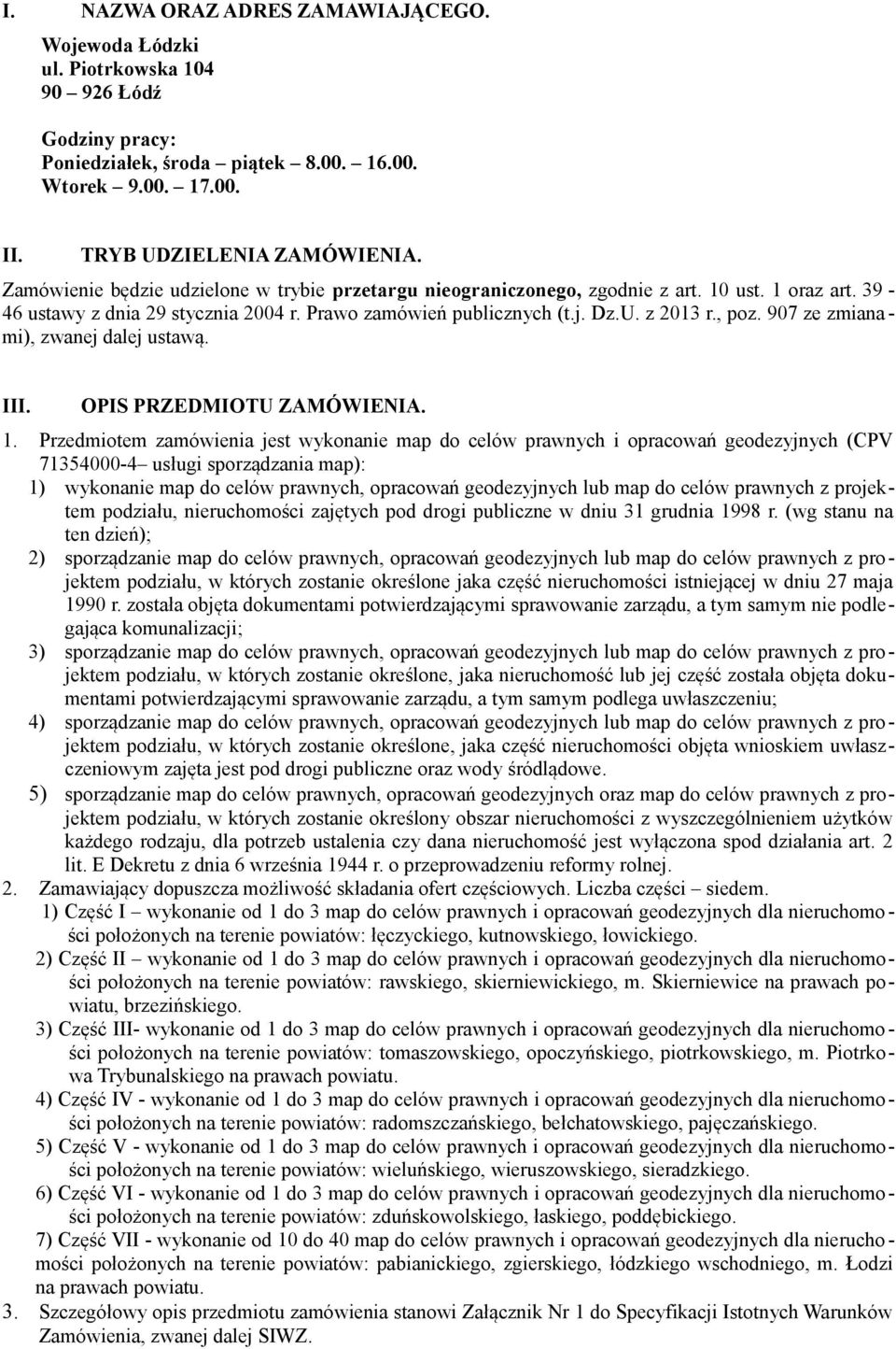 907 ze zmianami), zwanej dalej ustawą. III. OPIS PRZEDMIOTU ZAMÓWIENIA. 1.