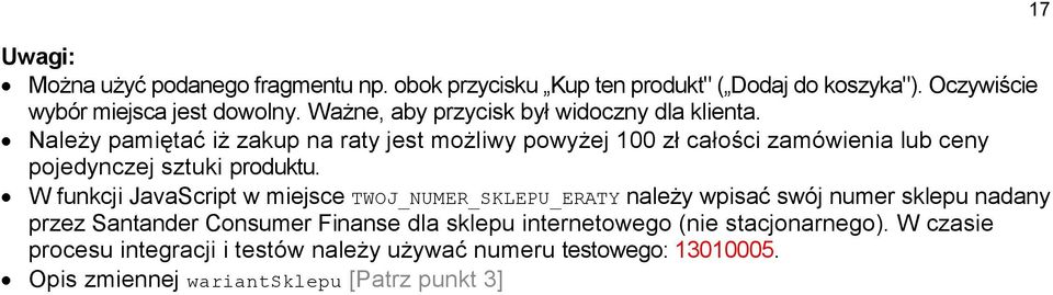 Należy pamiętać iż zakup na raty jest możliwy powyżej 100 zł całości zamówienia lub ceny pojedynczej sztuki produktu.