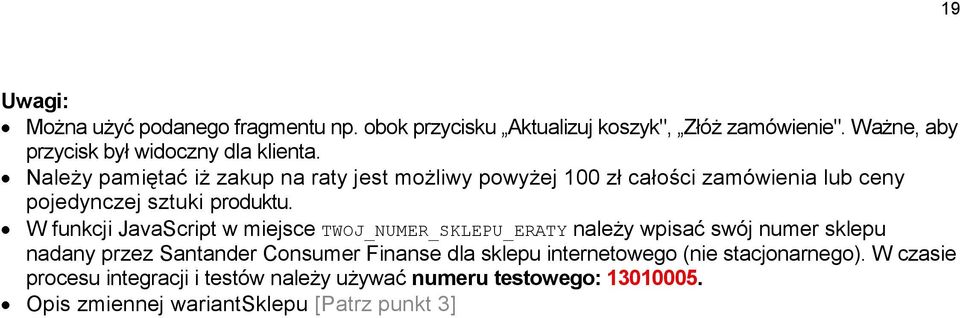 W funkcji JavaScript w miejsce TWOJ_NUMER_SKLEPU_ERATY należy wpisać swój numer sklepu nadany przez Santander Consumer Finanse dla sklepu