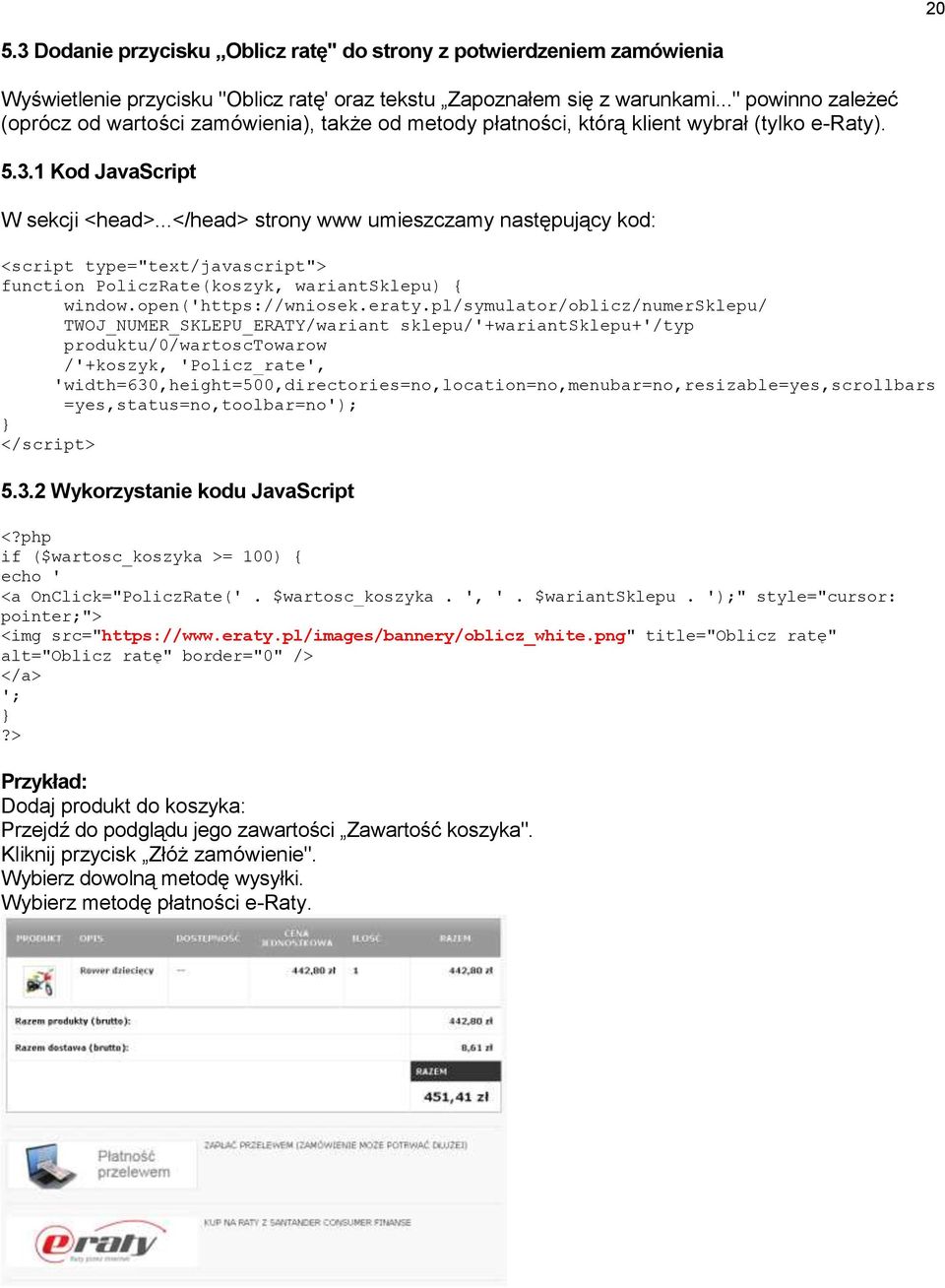 ..</head> strony www umieszczamy następujący kod: <script type="text/javascript"> function PoliczRate(koszyk, wariantsklepu) { window.open('https://wniosek.eraty.