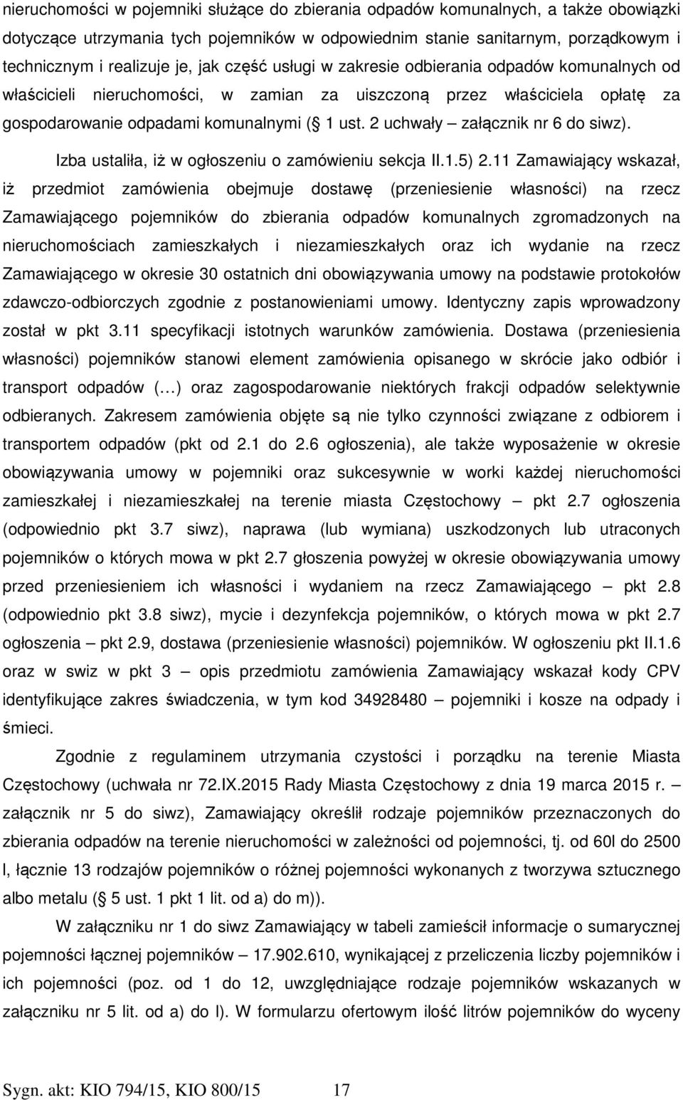 2 uchwały załącznik nr 6 do siwz). Izba ustaliła, iż w ogłoszeniu o zamówieniu sekcja II.1.5) 2.