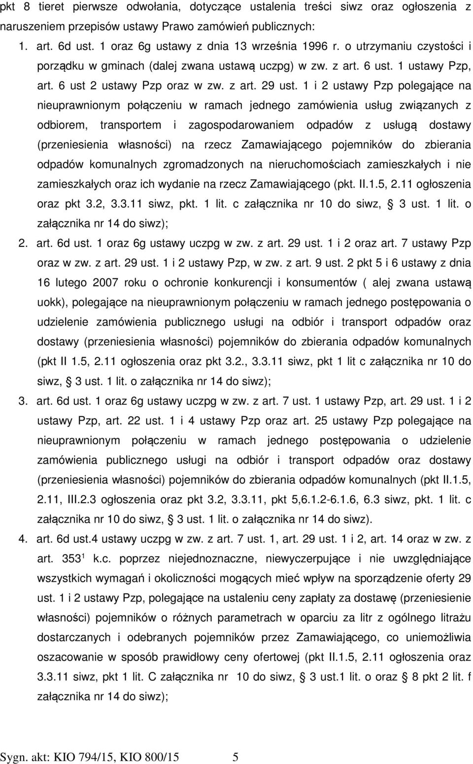 1 i 2 ustawy Pzp polegające na nieuprawnionym połączeniu w ramach jednego zamówienia usług związanych z odbiorem, transportem i zagospodarowaniem odpadów z usługą dostawy (przeniesienia własności) na