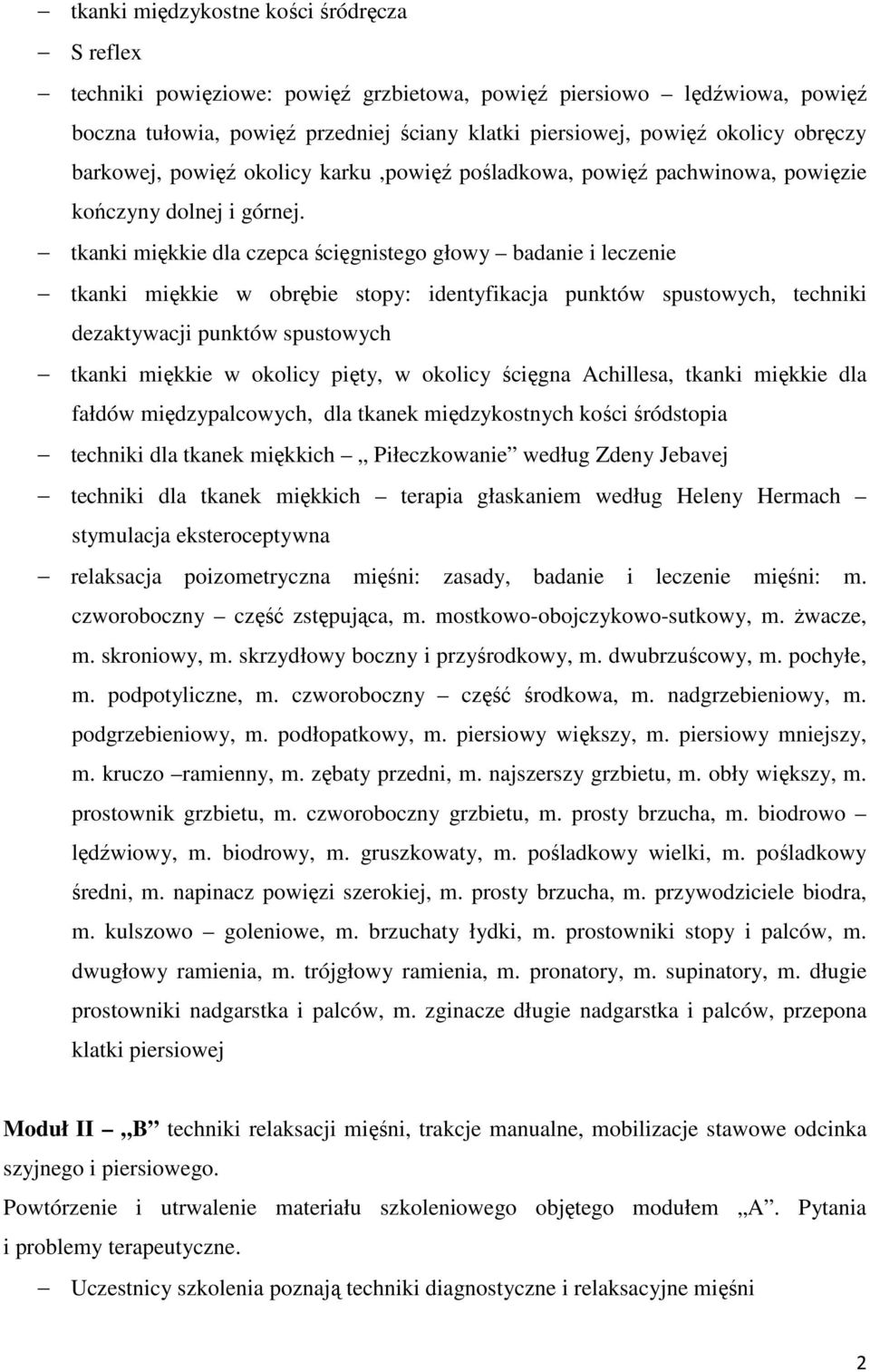 tkanki miękkie dla czepca ścięgnistego głowy badanie i leczenie tkanki miękkie w obrębie stopy: identyfikacja punktów spustowych, techniki dezaktywacji punktów spustowych tkanki miękkie w okolicy