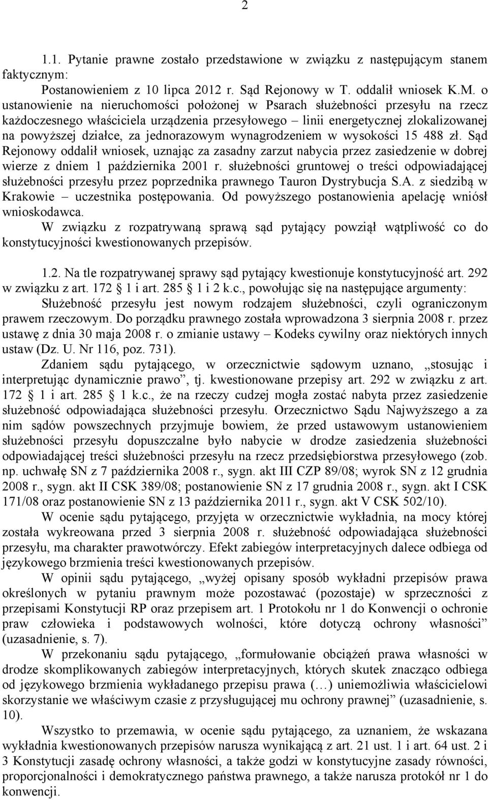 jednorazowym wynagrodzeniem w wysokości 15 488 zł. Sąd Rejonowy oddalił wniosek, uznając za zasadny zarzut nabycia przez zasiedzenie w dobrej wierze z dniem 1 października 2001 r.